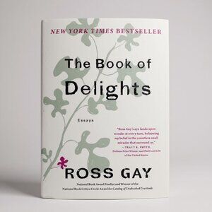 "The Book Of Delights" By Ross Gay First Edition Paperback